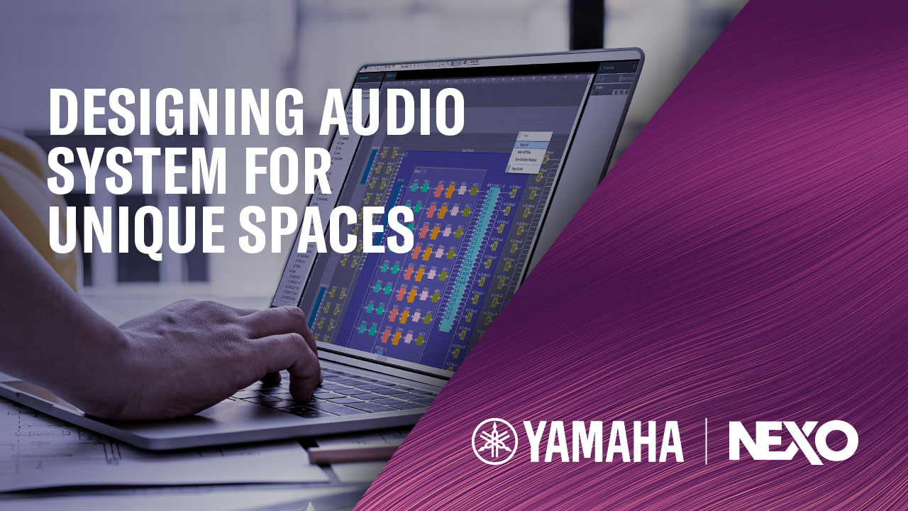 Designing Audio Systems for Unique Spaces Designing Audio Systems for Unique Spaces
